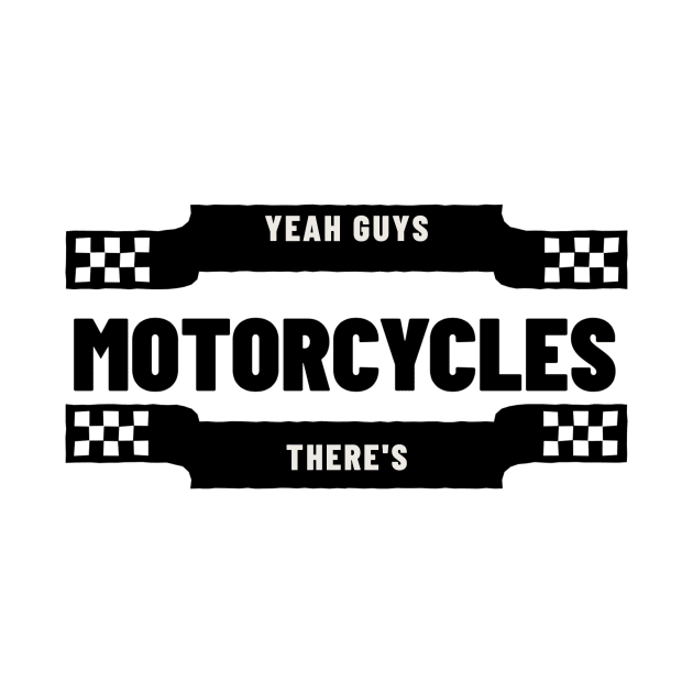 Yeah Guys, There's Motorcycles by TexasToons