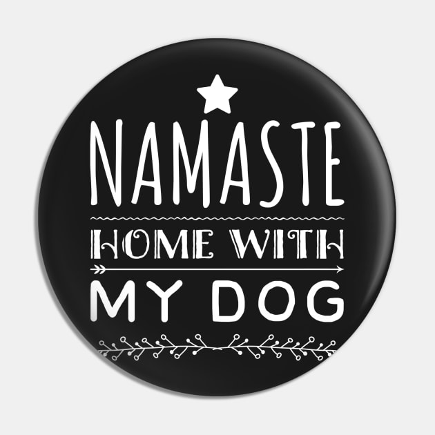 Namaste Home With My Dog Pin by RetroSalt