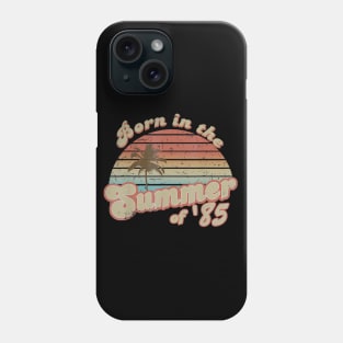 Born In The Summer 1985 35th Birthday Gifts Phone Case