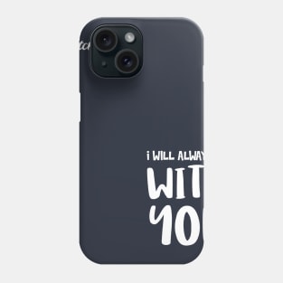 I will always be with you - Dotchs Phone Case