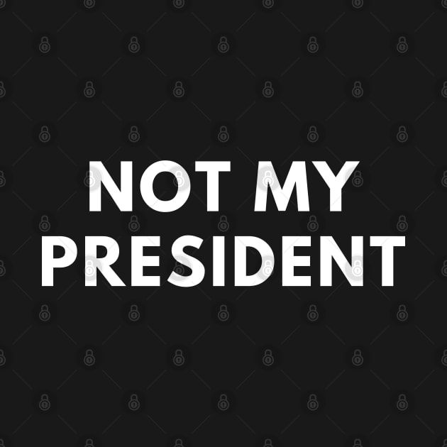 Not My President by BlackMeme94