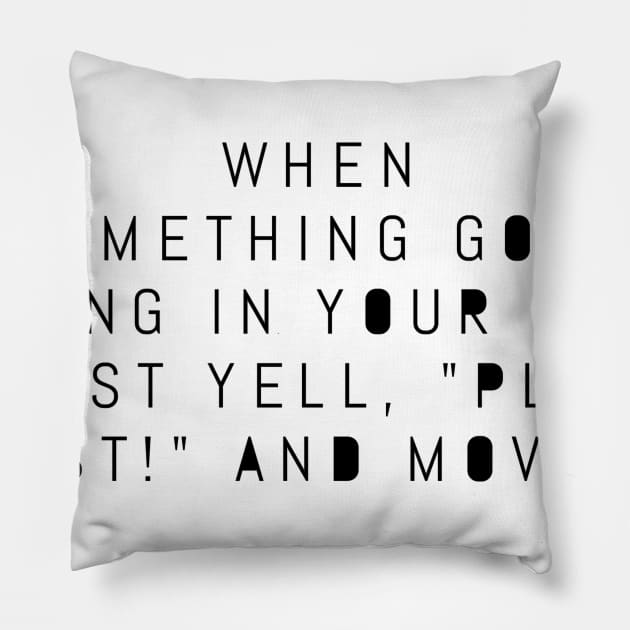 When something goes wrong in your life just tell plot twist and move on Pillow by GMAT