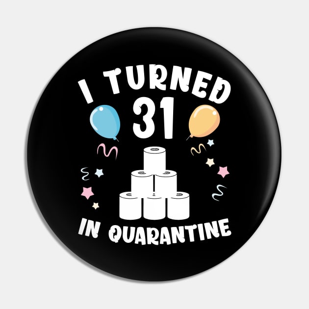 I Turned 31 In Quarantine Pin by Kagina