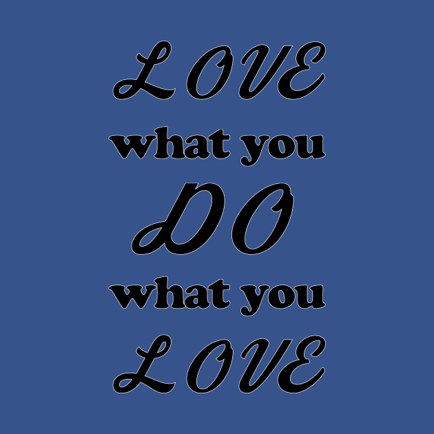 Love what you DO by otakuscene