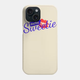 Hello Sweetie. Phone Case