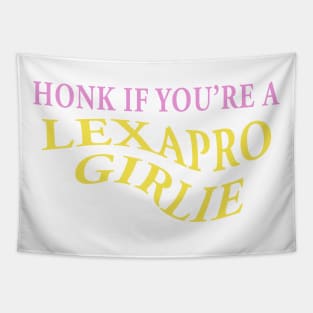 HONK IF YOU'RE A LEXAPRO GIRLIE Tapestry