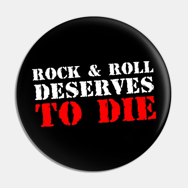 Rock and Roll Deserves To Die Pin by Simmerika