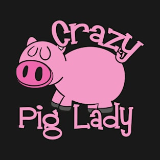 Crazy pig lady T-Shirt