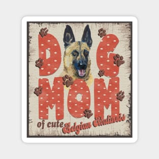 Dog Mom Of Cute Belgian Malinois Magnet