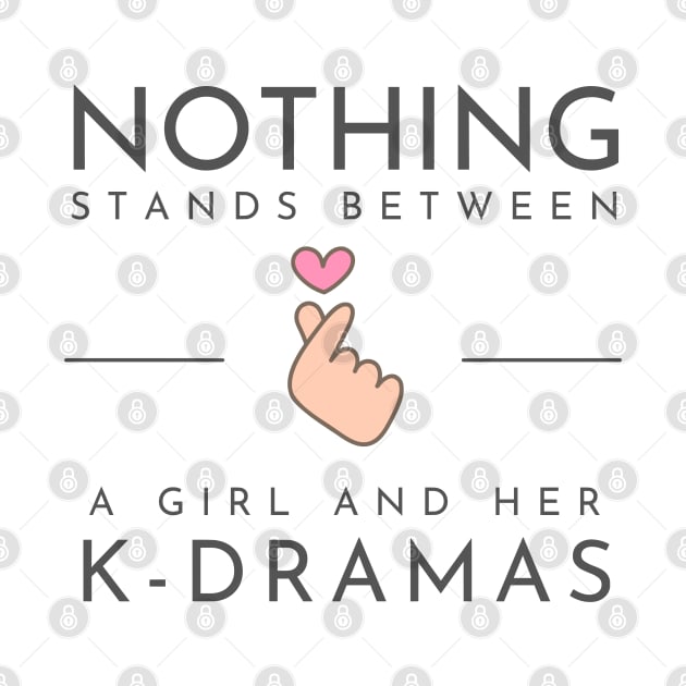 Nothing Stands Between a Girl and Her K-Dramas by e s p y