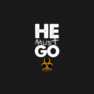 Impeach Trump: He Must Go T-Shirt