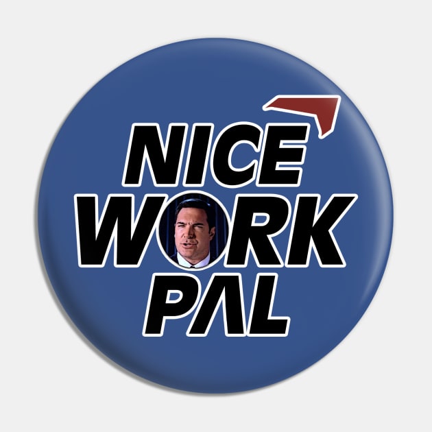 Nice Work Pal Pin by Whats Dis