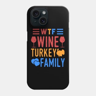 WTF Wine Turkey Family Phone Case