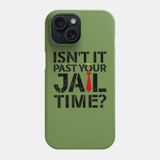 Isn't it past your jail time Phone Case