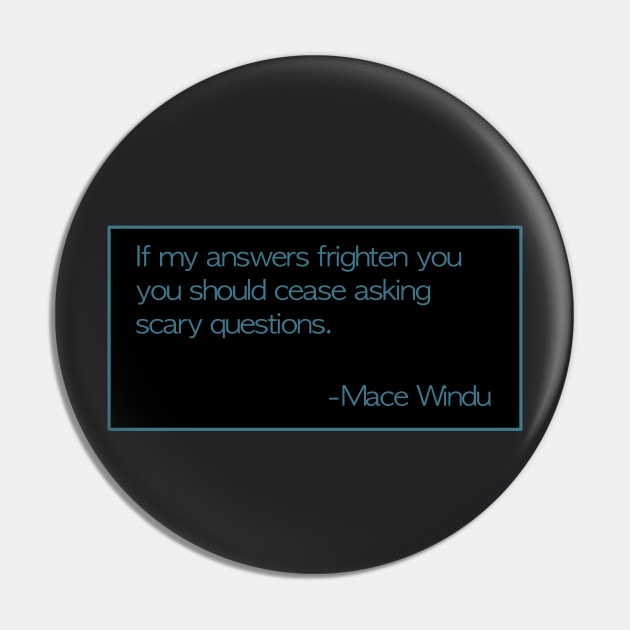 Mace Windu Quotes: “If my answers frighten you...” Pin by PopsTata Studios 