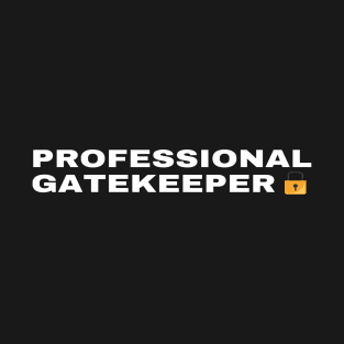 Professional Gatekeeper T-Shirt