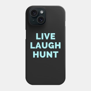 Live Laugh Hunt - Black And Blue Simple Font - Funny Meme Sarcastic Satire Phone Case