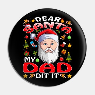 Dear Santa My Dad Did It Funny Pin