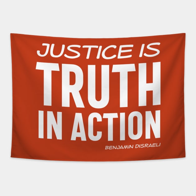 Justice is truth in action - Benjamin Disraeli quote (white text) Tapestry by Ofeefee