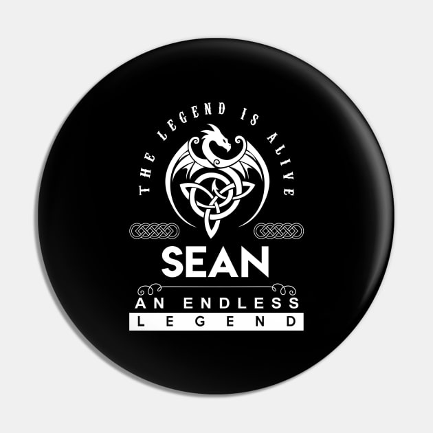 Sean Name T Shirt - The Legend Is Alive - Sean An Endless Legend Dragon Gift Item Pin by riogarwinorganiza