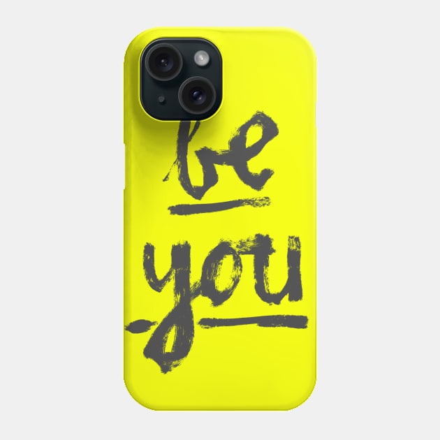 Be You Phone Case by Shelley Johannes Art