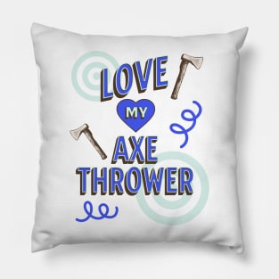 Love My Axe Thrower Design, Hatchet Thrower, Axeman Pillow