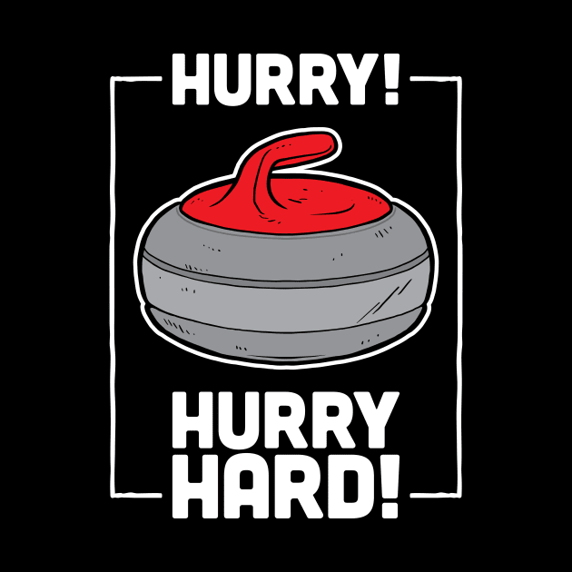 Hurry Hard! by Baddest Shirt Co.