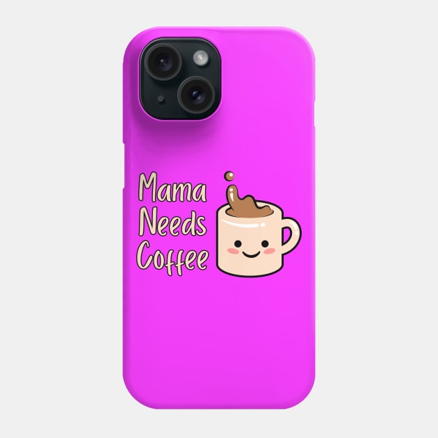 Mama Needs Coffee Phone Case by PhotoSphere
