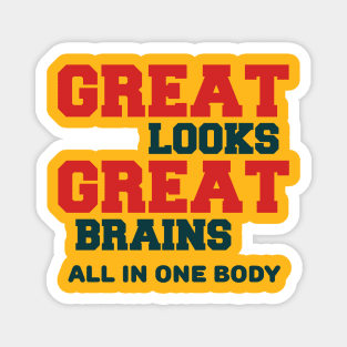 GREAT LOOKS GREAT BRAINS Magnet