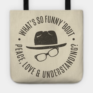 What's So Funny 'bout Peace Love and Understanding? Tote