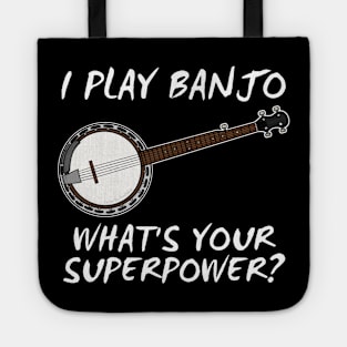 I Play Banjo What's Your Superpower Musician Funny Tote