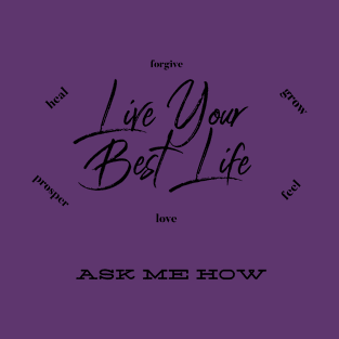 Live Your Best Life Ask Me How T-Shirt