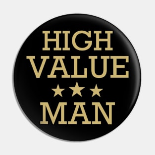 High Value Man Pin