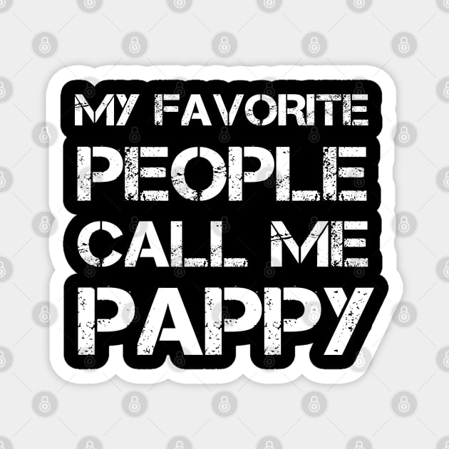 My Favorite People Call Me Pappy Fathers Day Magnet by  Funny .designs123