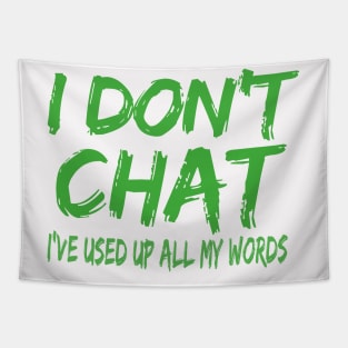 I Don T Chat I Ve Used Up All My Words Tapestry