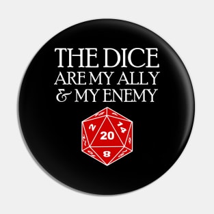 DND The Dice Are My Ally & My Enemy Pin