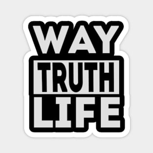 Way Truth Life Magnet