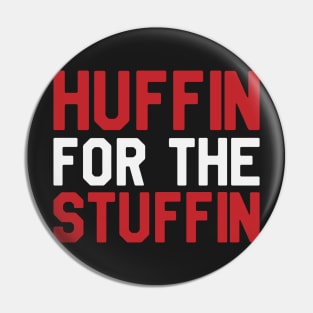 Thanksgiving Day - Huffin For The Stuffin Pin