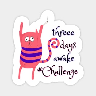 Three days awake Challenge - Catsondrugs.com - Techno Party Ibiza Rave Dance Underground Festival Spring Break  Berlin Good Vibes Trance Dance technofashion technomusic housemusic Magnet