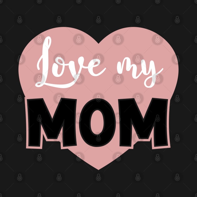 Love my Mom by Dylante