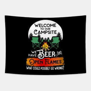 Welcome to our campsite we have beer flames what could possibly go wrong. Tapestry