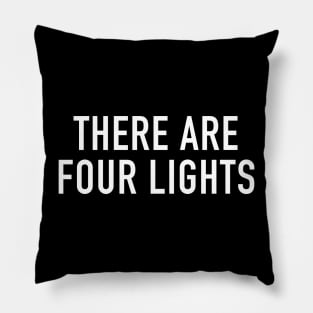 There are Four Lights Pillow