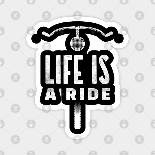 Distressed Life Is a Ride Bicycle Lover Magnet by LittleFlairTee