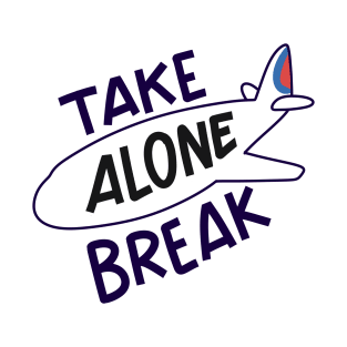 Take alone break T-Shirt