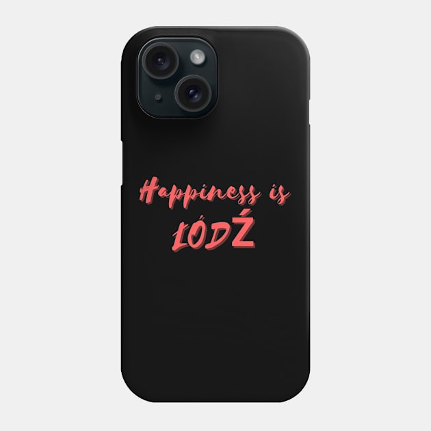 Happiness is Łódź Phone Case by Eat Sleep Repeat