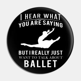 Embrace the Dance: Funny 'I Hear What You're Saying' Ballet Tee! Pin