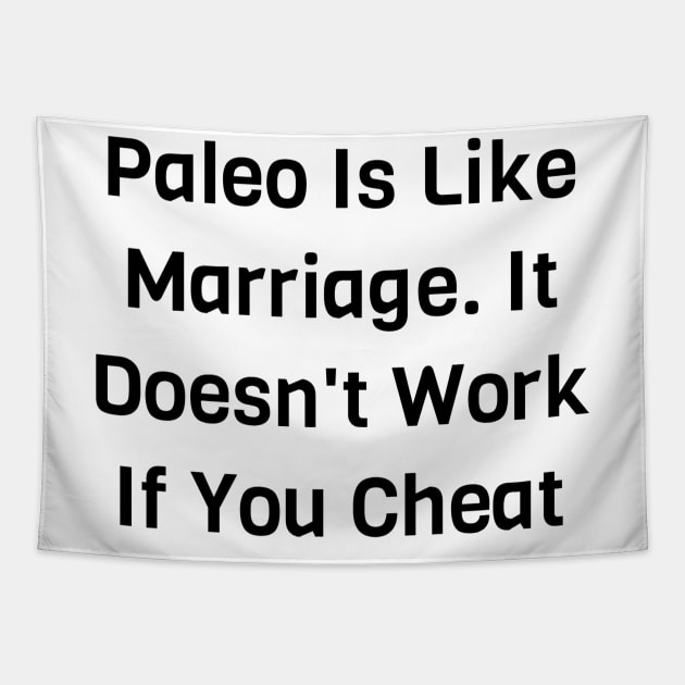 Paleo Is Like Marriage Tapestry by Jitesh Kundra