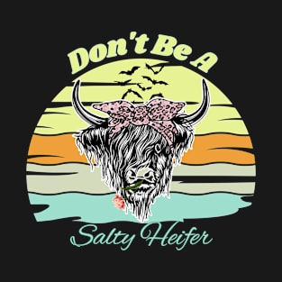 Don't Be A Salty Heifer T-Shirt