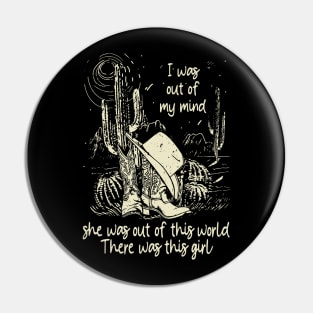 I was out of my mind, she was out of this world Cactus Boots Hat Deserts Pin