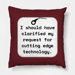 I Should Have Clarified My Request For Cutting Edge Technology Funny Pun / Dad Joke Sticker Version (MD23Frd027) Pillow